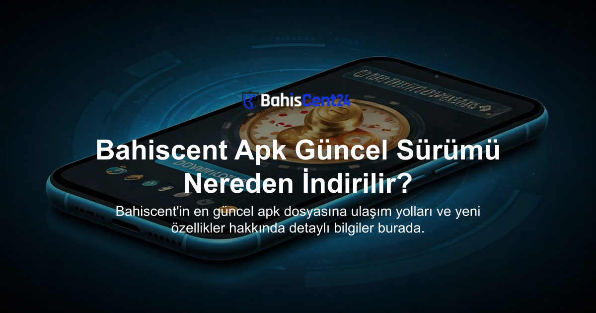 Bahiscent Apk Güncel Sürümü Nereden İndirilir?