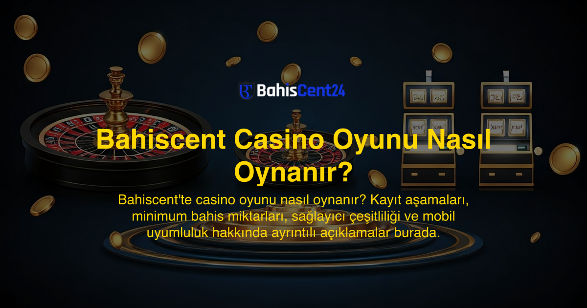 Bahiscent Casino Oyunu Nasıl Oynanır?
