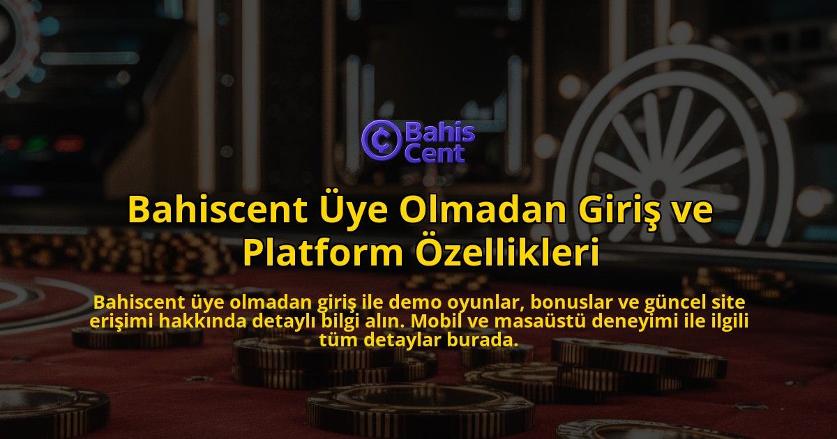 Bahiscent-ye-Olmadan-Giri-ve-Platform-zellikleri-overlay-1768235541.jpg
