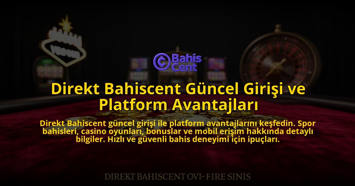 Direkt-Bahiscent-Guncel-Girisi-ve-Platform-Avantajlari-overlay-1769545617.jpg