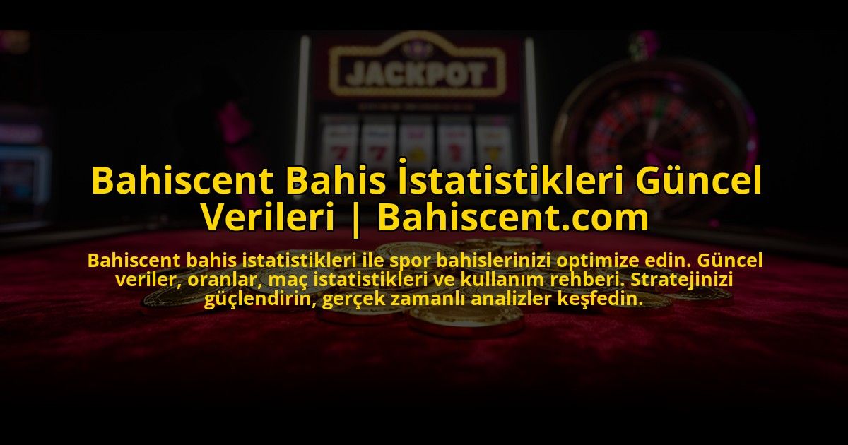 Bahiscent-Bahis-Istatistikleri-Guncel-Verileri-Bahiscentcom-overlay-1773622789.jpg