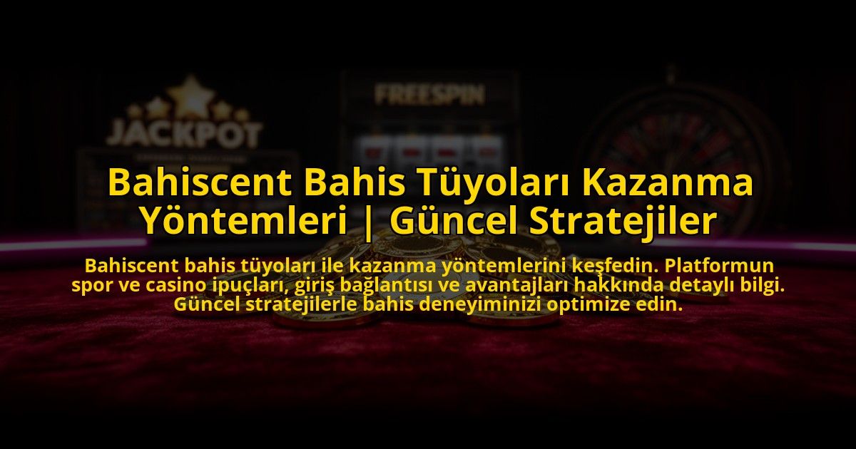 Bahiscent-Bahis-Tuyolari-Kazanma-Yontemleri-Guncel-Stratejiler-overlay-1773592513.jpg