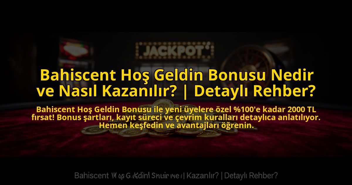 Bahiscent-Hos-Geldin-Bonusu-Nedir-ve-Nasil-Kazanilir-Detayli-Rehber-overlay-1772811940.jpg