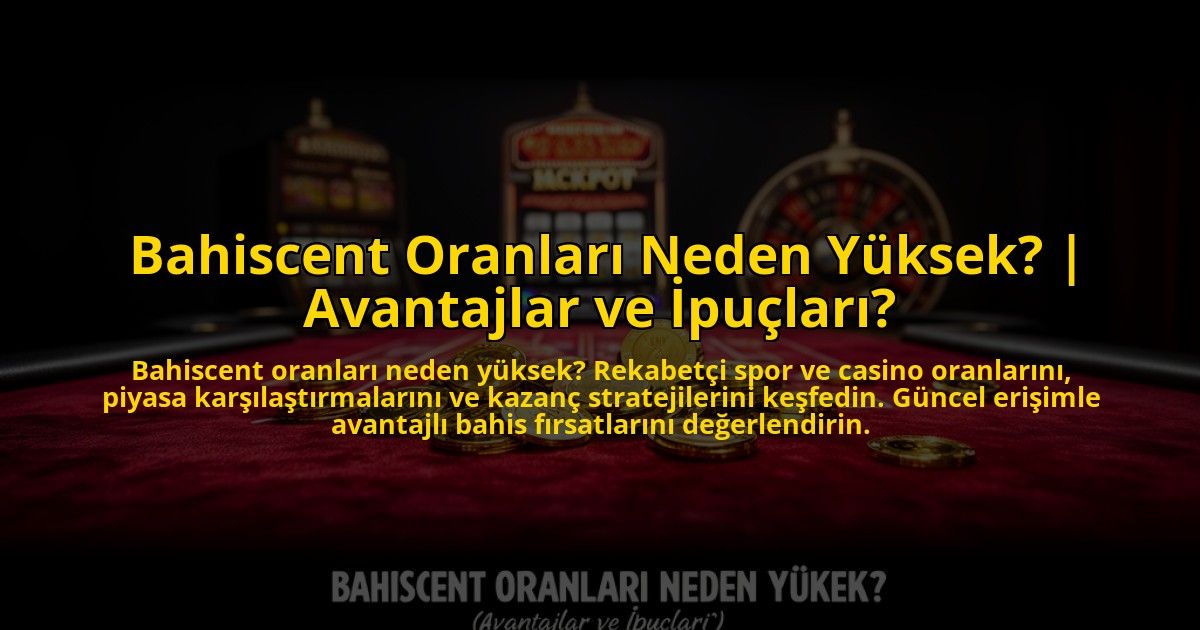 Bahiscent-Oranlari-Neden-Yuksek-Avantajlar-ve-Ipuclari-overlay-1772883610.jpg