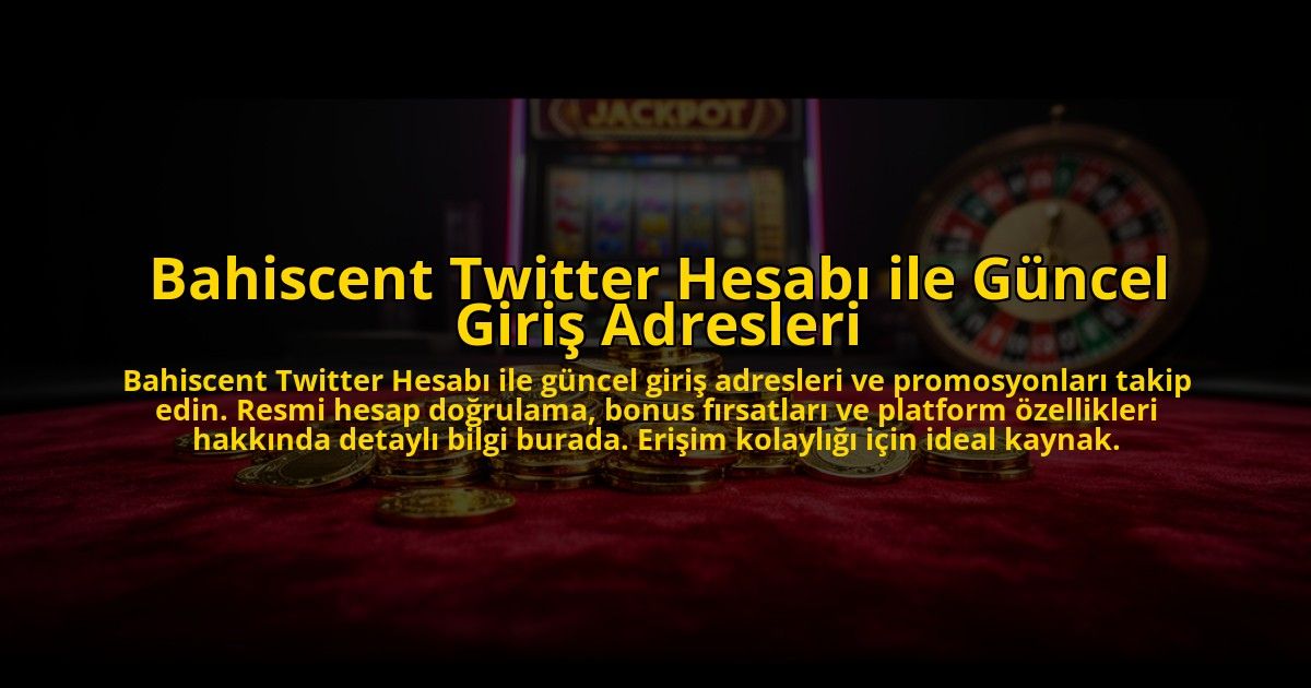 Bahiscent-Twitter-Hesabi-ile-Guncel-Giris-Adresleri-overlay-1776011074.jpg